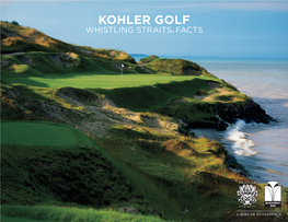 KOHLER GOLF WHISTLING STRAITS® FACTS WHISTLING STRAITS® FACTS “I Should Say This with Some Degree of Modesty