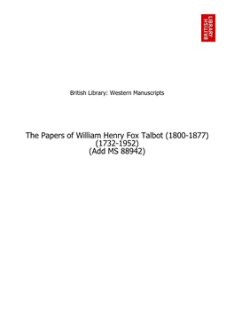 The Papers of William Henry Fox Talbot (1800-1877) (1732-1952) (Add MS 88942) Table of Contents