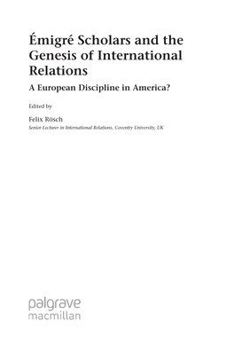 Émigré Scholars and the Genesis of International Relations a European Discipline in America?