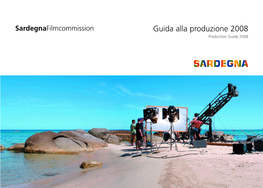 Sardegnafilmcommission Guida Alla Produzione 2008 Production Guide 2008 REGIONE AUTONOMA DELLA SARDEGNA Sardegnafilmcommission