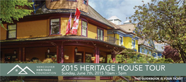 2015 HERITAGE HOUSE TOUR Sunday, June 7Th, 2015 10Am - 5Pm THIS GUIDEBOOK IS YOUR TICKET Welcome to the Heritage House Tour! 2