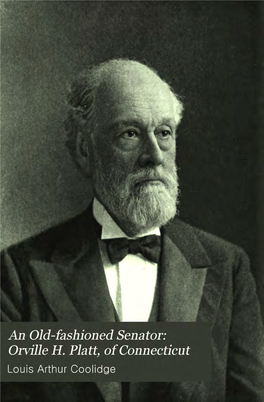 An Old-Fashioned Senator: Orville H. Platt, of Connecticut