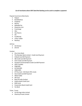 List of Merchants Where IDFC Bank Net Banking Can Be Used to Complete a Payment Popular Ecommerce Merchants: • Flipkart • Bo