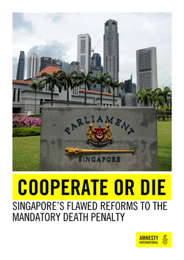Cooperate Or Die Singapore's Flawed Reforms to the Mandatory Death Penalty