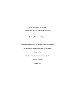 FROM the STEPPE to ASTANA: the DEVELOPMENT of KAZAKH NATIONALISM Zackary Thomas Slykhouse Submitted to the Faculty of the Univer