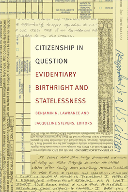 CITIZENSHIP in QUESTION This Page Intentionally Left Blank CITIZENSHIP in QUESTION Evidentiary Birthright and Statelessness