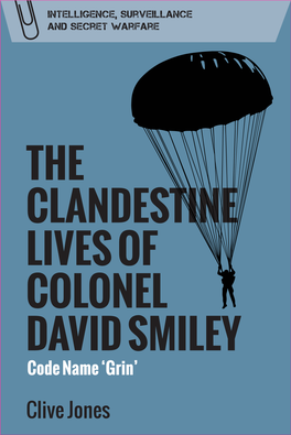 THE CLANDESTINE LIVES of COLONEL DAVID SMILEY Code Name ‘Grin’