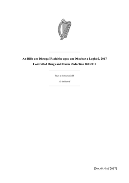 An Bille Um Dhrugaí Rialaithe Agus Um Dhochar a Laghdú, 2017 Controlled Drugs and Harm Reduction Bill 2017