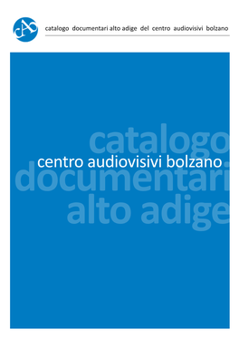 Catalogo Documentari Alto Adige Del Centro Audiovisivi Bolzano