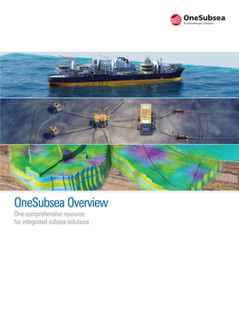 Onesubsea Overview One Comprehensive Resource for Integrated Subsea Solutions Content