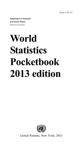 World Statistics Pocketbook, 2013 Edition © 2013 United Nations New York, NY 10017, United States of America