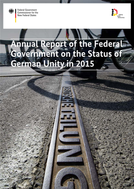 Annual Report of the Federal Government on the Status of Government on the Status of German Unity in 2015 German Unity in 2015 Imprint