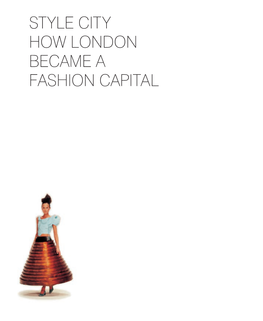 Style City How London Became a Fashion Capital Style City How London Became a Fashion Capital