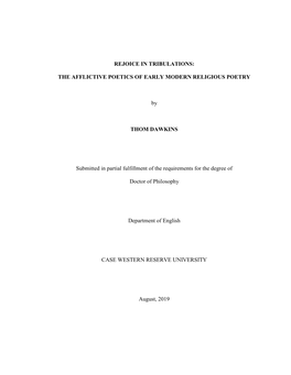 REJOICE in TRIBULATIONS: the AFFLICTIVE POETICS of EARLY MODERN RELIGIOUS POETRY by THOM DAWKINS Submitted in Partial Fulfillme