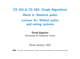 CS 163 & CS 265: Graph Algorithms Week 4: Shortest Paths Lecture 4C: Widest Paths and Voting Systems