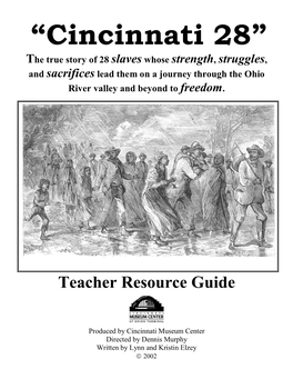 “Cincinnati 28” the True Story of 28 Slaves Whose Strength, Struggles, and Sacrifices Lead Them on a Journey Through the Ohio River Valley and Beyond to Freedom