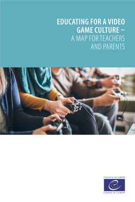 Educating for a Video Game Culture – a Map for Teachers and Parents