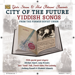 2617Booklet.Indd 1 09/09/2015 17:08:11 Yale Strom & Hot Pstromi Presents CITY of the FUTURE YIDDISH SONGS from the FORMER SOVIET UNION