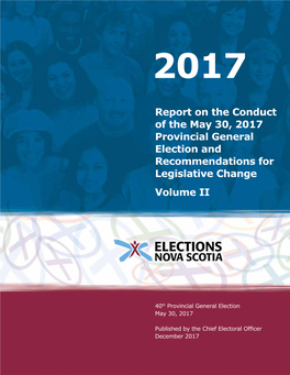 Report on the Conduct of the May 30, 2017 Provincial General Election and Recommendations for Legislative Change Volume II