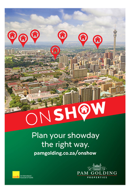 Plan Your Showday the Right Way. Pamgolding.Co.Za/Onshow HYDE PARK OFFICE Office: 011 380 0000 Pamgolding.Co.Za/Johannesburg-North