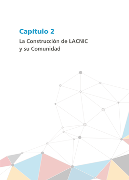 Capítulo 2: La Construcción De LACNIC Y Su Comunidad