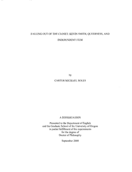 FALLING out of the CLOSET: KEVIN SMITH, QUEERNESS, and INDEPENDENT FILM by CARTER MICHAEL SOLES a DISSERTATION Presented To