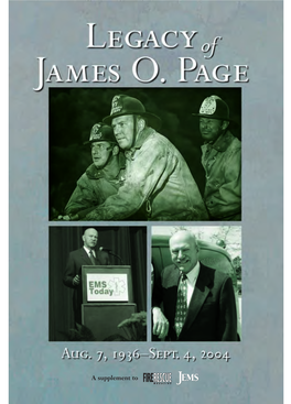 Legacy of James O. Page an Editorial Supplement to JEMS and Firerescue Magazine Publisher/General Manager Jeff Berend Associate Publisher Tim Francis Editors A.J