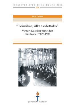 Vihtori Kosolan Puheiden Muutokset 1929–1936 JYVÄSKYLÄ STUDIES in Humanities 271
