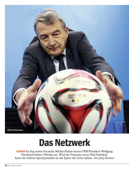 Das Netzwerk Fußball Im Sog Seines Freundes Michel Platini Steuert DFB-Präsident Wolfgang Niersbach Höhere Würden An