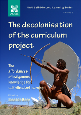 The Decolonisation of the Curriculum Project Josef De Beer (Ed.) NWU Self-Directed Learning Series Volume 2