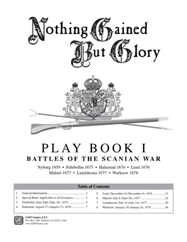 PLAY BOOK I BATTLES of the SCANIAN WAR Nyborg 1659 • Fehrbellin 1675 • Halmstad 1676 • Lund 1676 Malmö 1677 • Landskrona 1677 • Warksow 1678