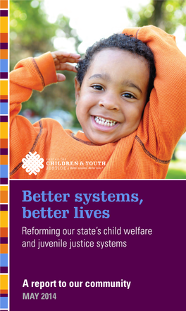 Better Systems, Better Lives Reforming Our State’S Child Welfare and Juvenile Justice Systems