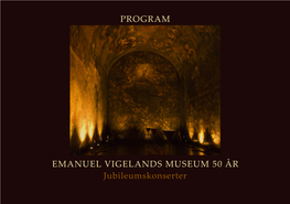 EMANUEL VIGELANDS MUSEUM 50 ÅR Jubileumskonserter PROGRAM