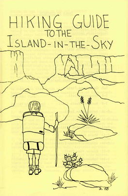 HIKING GUIDE J TOTWE Lslahd-IM-Tht-Oky TABLE of CONTENTS HIKING in the ISLAND in the SKY DISTRICT CANYONLANDS NATIONAL PARK