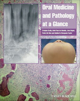 Oral Medicine and Pathology at a Glance 9781405199858 1 Pre.Qxd 3/1/10 2:28 Page Ii 9781405199858 1 Pre.Qxd 3/3/10 10:15 Page Iii