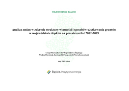 Analiza Zmian W Zakresie Struktury Własności I Sposobów Użytkowania Gruntów W Województwie Śląskim Na Przestrzeni Lat 2002-2009