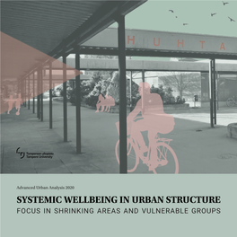 SYSTEMIC WELLBEING in URBAN STRUCTURE FOCUS in SHRINKING AREAS and VULNERABLE GROUPS Advanced Urban Analysis 2020