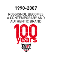 Rossignol Becomes a Contemporary and Authentic Brand 1990 - 2007 Rossignol Becomes a Contemporary and Authentic Brand