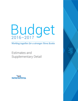 Estimates and Supplementary Detail © Crown Copyright, Province of Nova Scotia, 2016 Table of Contents