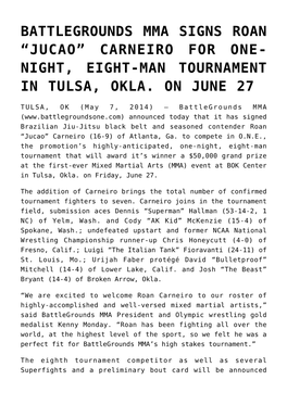 Battlegrounds Mma Signs Roan “Jucao” Carneiro for One- Night, Eight-Man Tournament in Tulsa, Okla