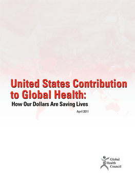 United States Contribution to Global Health: How Our Dollars Are Saving Lives April 2011