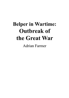 Belper in Wartime: Outbreak of the Great War Adrian Farmer