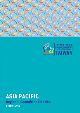 ASIA PACIFIC Regional Committee Election Booklet 2019 REGIONAL COMMITTEE ELECTION
