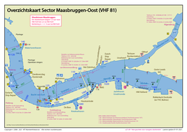 Overzichtskaart Sector Maasbruggen-Oost (VHF 81) Telefoon: 010 - 4506044 of 0180 - 517111 Vloedstroom Maasbruggen: Vaste Brug: H: 8,40M.+NAP