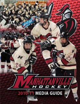 2010-11 Manhattanville Men’S Hockey Media Guide Quick Facts and Contents Table of Contents on the Cover Quick Facts Quick Facts & Contents