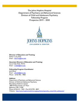 The Johns Hopkins Hospital Department of Psychiatry and Behavioral Sciences Division of Child and Adolescent Psychiatry Fellowship Program Prospectus 2019 – 2020