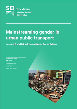 Mainstreaming Gender in Urban Public Transport Lessons from Nairobi, Kampala and Dar Es Salaam