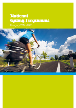 National Cycling Programme Hungary 2014 – 2020 Cycling Is