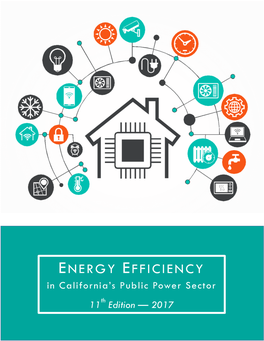 ENERGY EFFICIENCY in California’S Public Power Sector Th 11 Edition — 2017