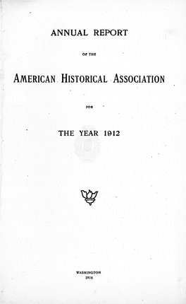 American Historical Association, Approved January 4, 1889, I Have the Honor to Submit to Congress the Annual Report of the Association for the Year 1912